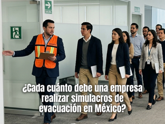 ¿Cada cuánto debe una empresa realizar simulacros de evacuación en México?