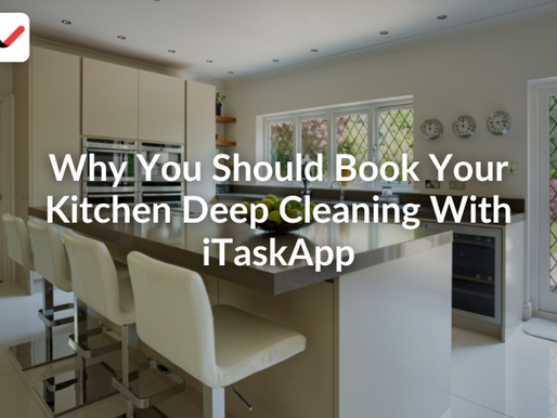 Why You Should Book Your Kitchen Deep Cleaning With iTaskApp