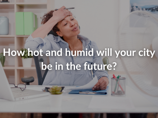 How hot and humid will your city be in the future?