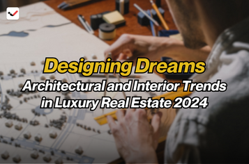Designing Dreams: Architectural and Interior Trends in Luxury Real Estate 2024