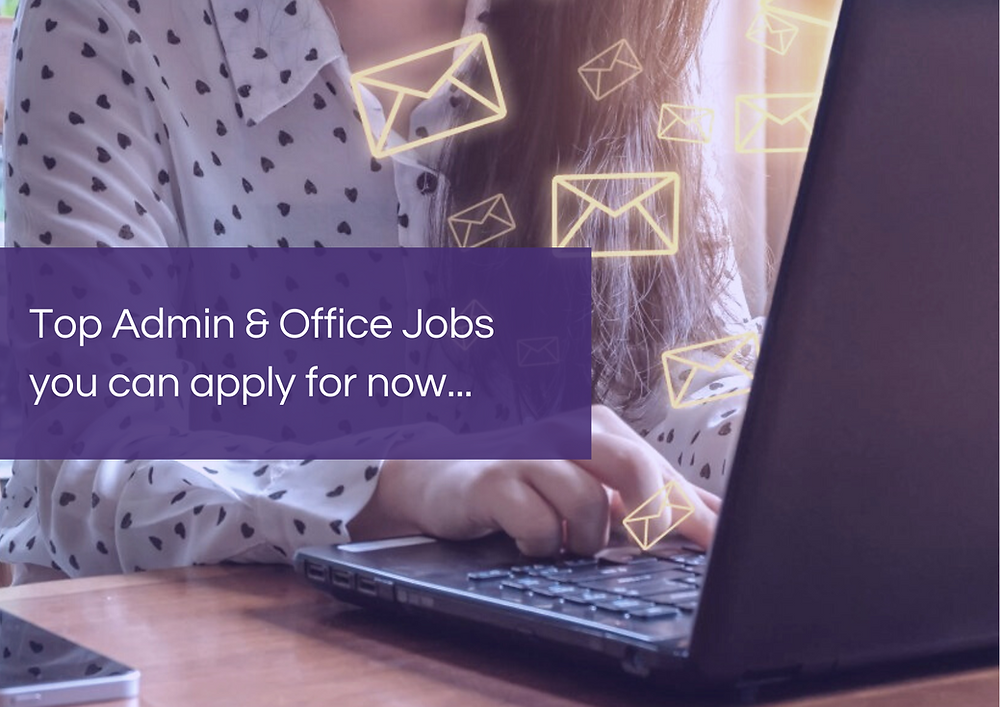 Top Admin & Office Jobs You Can Apply For Now...