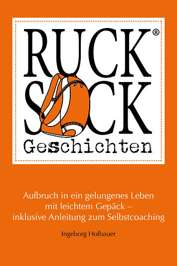 Rucksackgeschichten - Aufbruch mit in ein gelungenes Leben mit leichtem Gepäck