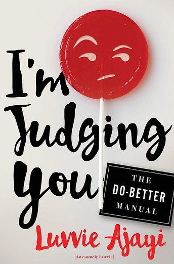 I'm Judging You The Do-Better Manual by Luvvie Ajayi