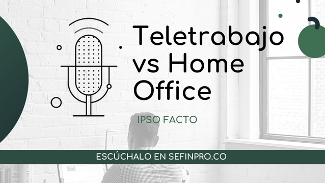 Ipso Facto N° 22. Teletrabajo vs. Home Office