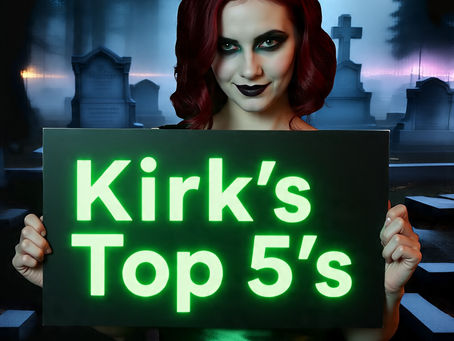 Kirk's Top 5 Part 1