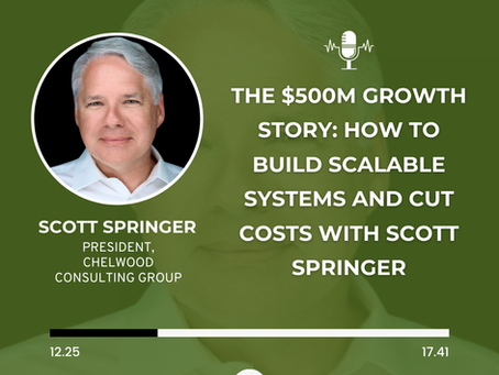 The $500M Growth Story: How to Build Scalable Systems and Cut Costs with Scott Springer