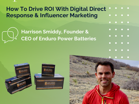 How To Drive ROI With Digital Direct Response & Influencer Marketing — Enduro Power