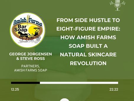 From Side Hustle to Eight-Figure Empire: How Amish Farm Soap Built a Natural Skincare Revolution