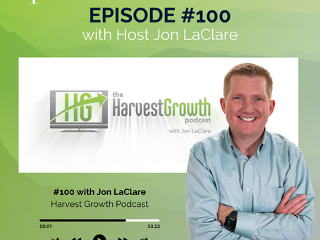 Harvest Growth’s 100th Podcast - Sharing Our Favorite Learnings