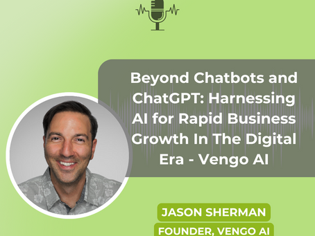 Beyond Chatbots and ChatGPT: Harnessing AI for Rapid Business Growth In The Digital Era - Vengo AI