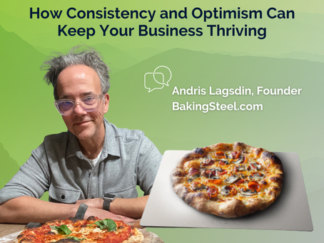 How Consistency and Optimism Can Keep Your Business Thriving - BakingSteel.com