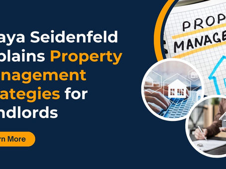 Shaya Seidenfeld Explains Property Management Strategies for Landlords