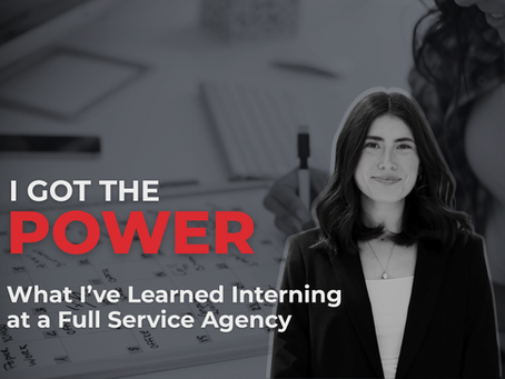 I got the POWER: What I’ve Learned Interning at a Full Service Agency