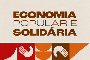 Economia Popular e Solidária terá mais de R$ 159 milhões