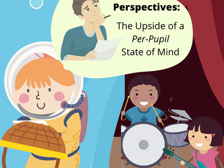 Perspectives: The Upside of a Per-Pupil State of Mind