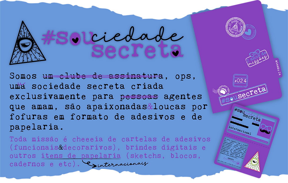 Somos uma sociedade secreta criada exclusivamente para pessoas agentes que amam, são apaixonadas por adesivos&papelaria fofa!