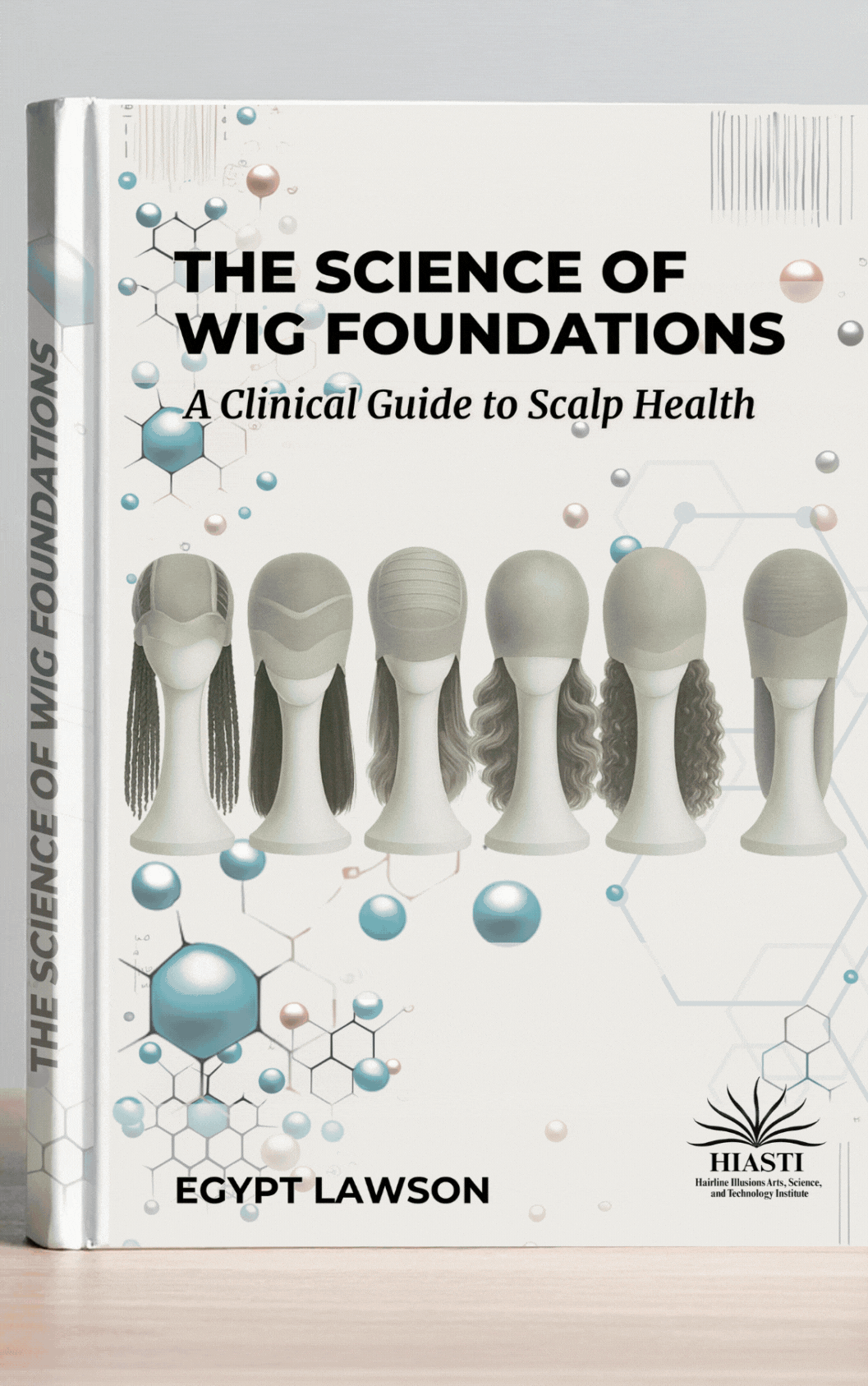 The industry's first clinical guide to wig foundations and scalp health. Written by Egypt Lawson, founder of HIASTI and pioneer in medical-grade hair replacement—setting a new standard in professional hair replacement.