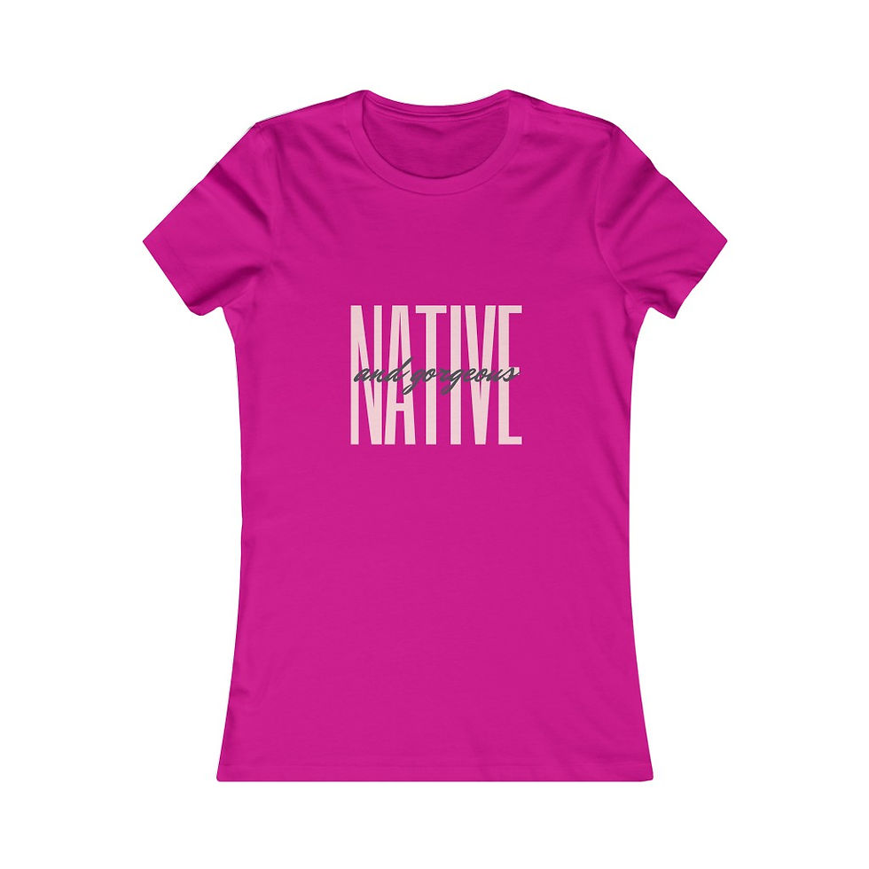 Thumbnail: Native & Gorgeous Women's Favorite Tee