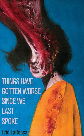 Cover art for Things Have Gotten Worse Since We Last Spoke by Eric LaRocca.