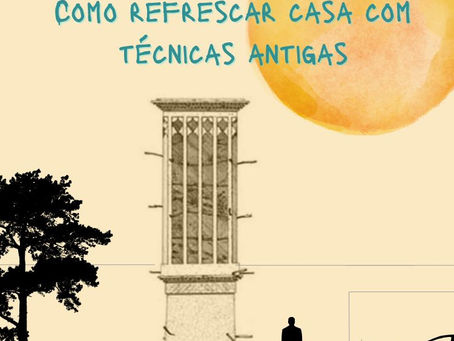 Como refrescar a casa com técnicas antigas sem eletricidade - conhecimento ancestral