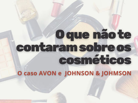 O que não te contaram sobre os cosméticos