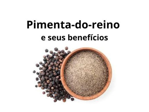 Pimenta-do-reino e seus 10 benefícios para saúde