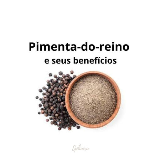 Pimenta-do-reino e seus 10 benefícios para saúde