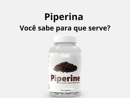 Você conhece o Suplemento de piperina (bioperina) e para que serve?