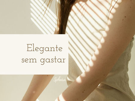 Como ser elegante gastando pouco