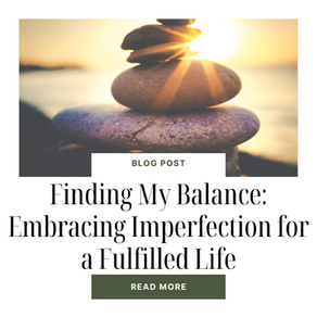 Finding My Balance: Embracing Imperfection for a Fulfilled Life
