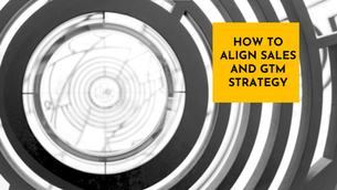 How to align your sales and go-to-market strategy