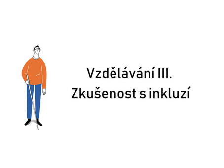 Jaké je to vlastně nevidět? | Vzdělávání III Zkušenost s inkluzí
