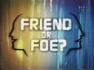 Friend Or Foe?