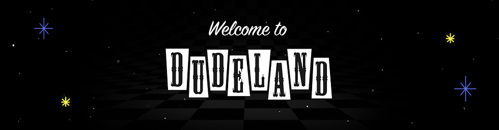 dudeland welcome.jpg