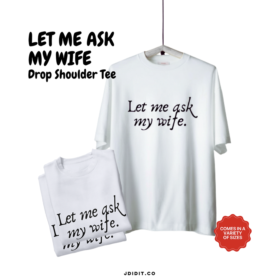 Let Me Ask My Wife (Drop Shoulder)