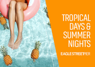 Escape to paradise with Tropical Days & Summer Nights at Eagle Street Pier, plus the chance to w