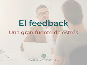 El feedback: Una gran fuente de estrés