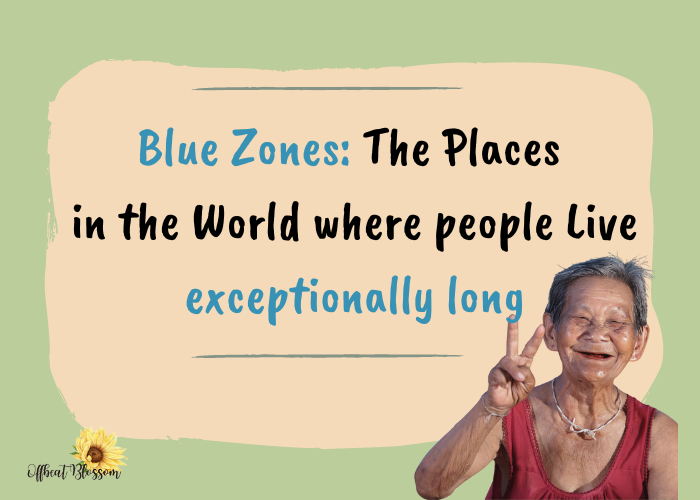 Blue Zones: The Places in the World where People live exceptionally long