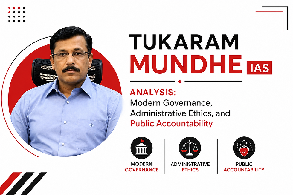 Tukaram Mundhe IAS Analysis: Modern Governance, Administrative Ethics, and Public Accountability