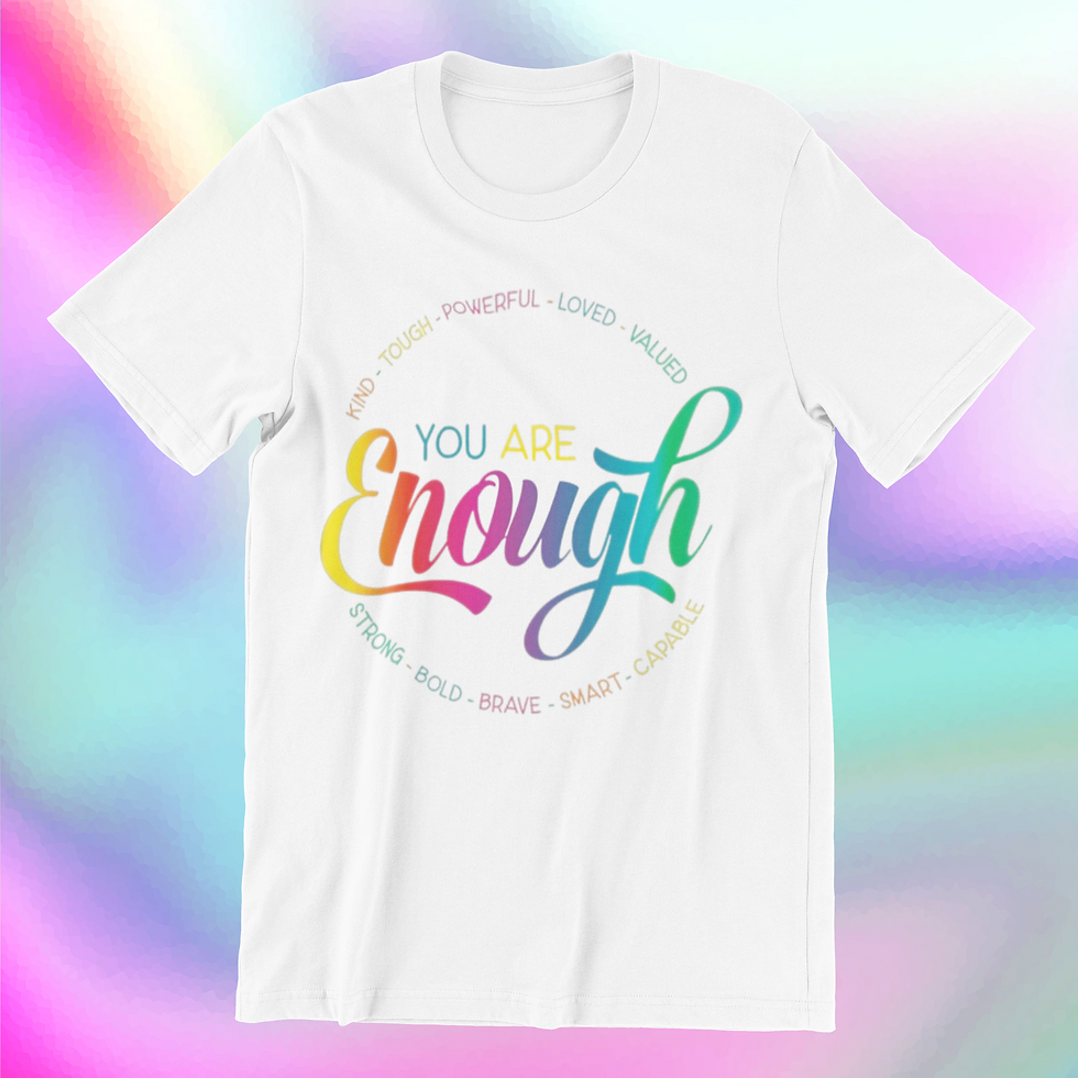 T-shirt with empowering message: You Are Enough