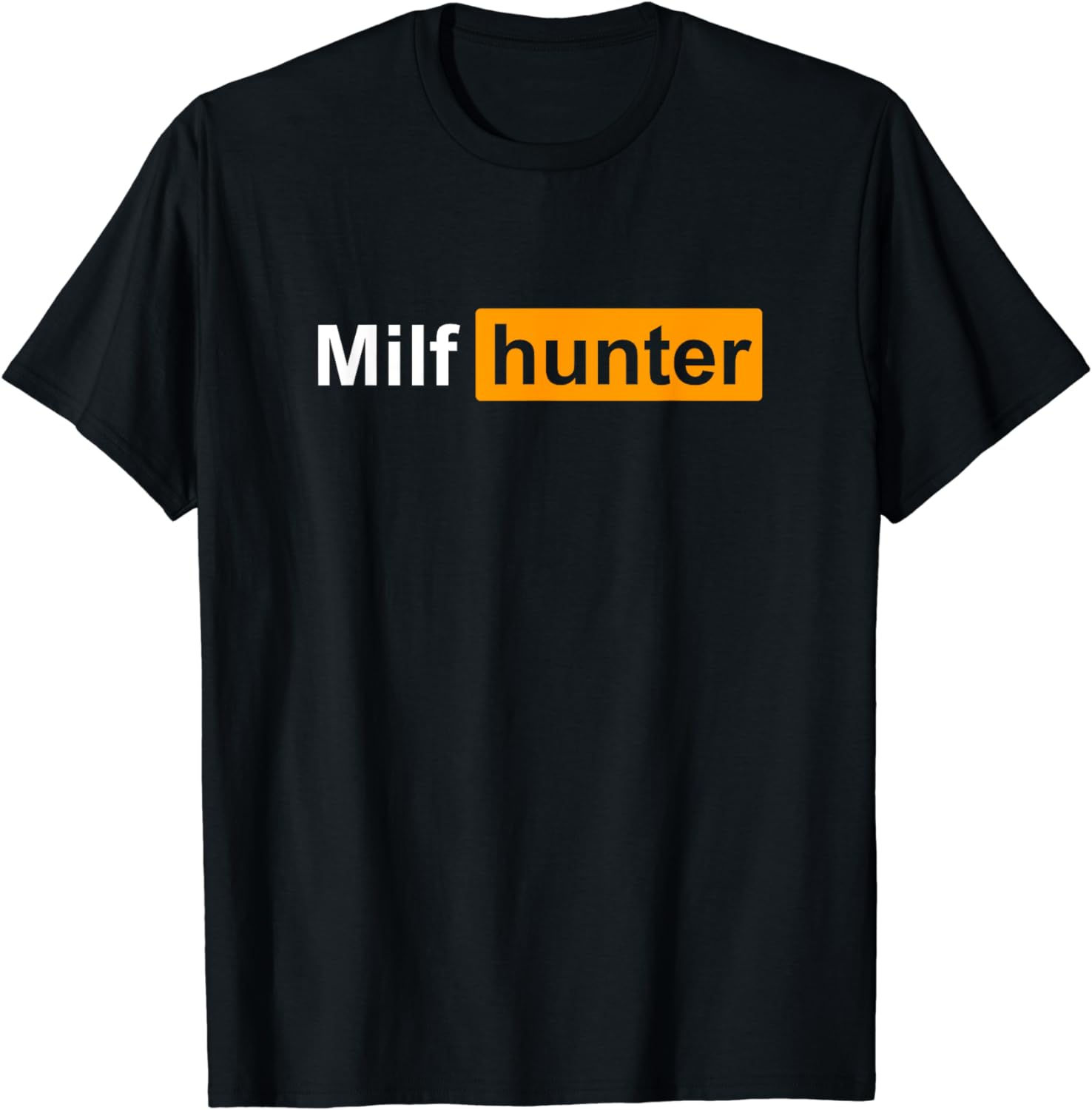 MILF Hunter | Funny Adult Humor Joke for Men Who Love Milfs T-Shirt Men Clothing