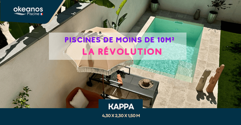 PISCINE DE MOINS DE 10M² : LES RAISONS DU SUCCÈS DE NOTRE MODÈLE KAPPA