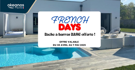 FRENCH DAYS OKEANOS : BÂCHE À BARRES OFFERTE POUR TOUTE COMMANDE DE VOTRE PISCINE AVANT LE 7 MAI