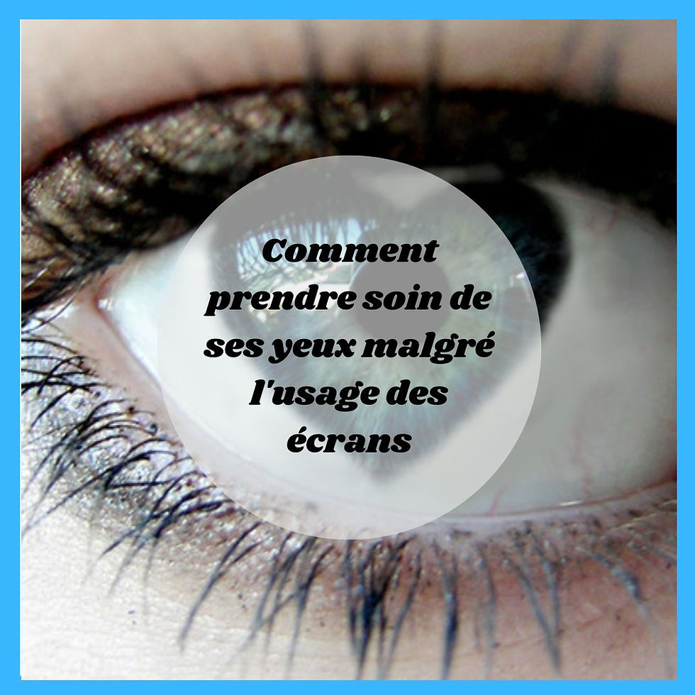 Comment prendre soin de ses yeux malgré l'usage des écrans