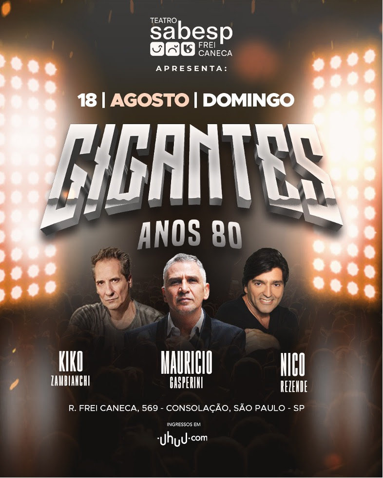 FALTA 1 MÊS: SHOW “GIGANTES ANOS 80” NO TEATRO SABESP FREI CANECA