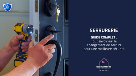 GUIDE COMPLET : Tout savoir sur le changement de serrure pour une meilleure sécurité.