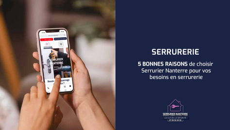 5 BONNES RAISONS de choisir Serrurier Nanterre pour vos besoins en serrurerie