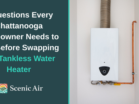4 Questions Every Chattanooga Homeowner Needs to Ask Before Swapping to a Tankless Water Heater