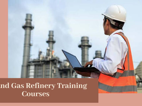 Crucial Aspects of Oil and Gas Refinery Training Courses One Must Learn