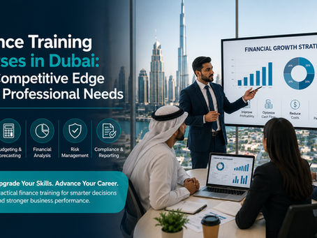 Finance Training Courses in Dubai: The Competitive Edge Every Professional Needs